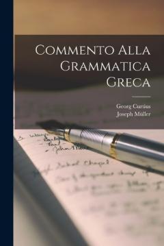Coperta cărții Commento Alla Grammatica Greca