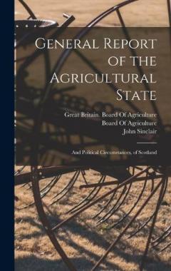 General Report of the Agricultural State: And Political Circumstances, of Scotland