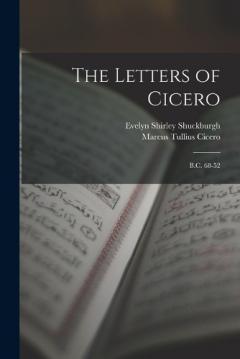 Coperta cărții The Letters of Cicero: B.C. 68-52