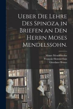 Ueber die Lehre des Spinoza in Briefen an den herrn Moses Mendelssohn.