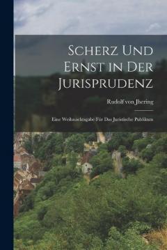 Scherz Und Ernst in Der Jurisprudenz: Eine Weihnachtsgabe Für Das Juristische Publikum