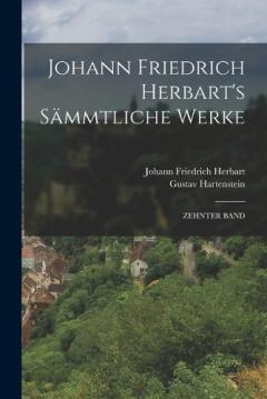 Johann Friedrich Herbart's Sämmtliche Werke: Zehnter Band