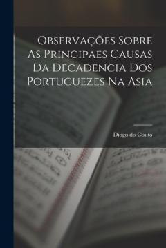 Coperta cărții Observações Sobre As Principaes Causas Da Decadencia Dos Portuguezes Na Asia