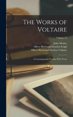 The Works of Voltaire: A Contemporary Version With Notes; Volume 12