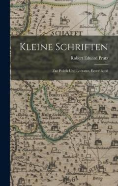 Kleine Schriften: Zur Politik Und Literatur, Erster Band