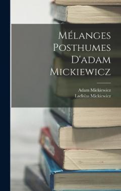 Mélanges Posthumes D'adam Mickiewicz