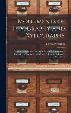 Coperta cărții Monuments of Typography and Xylography: Books of the First Half Century of the Art of Printing in the Possession of Bernard Quaritch and Offered for Sale at the Affixed Prices