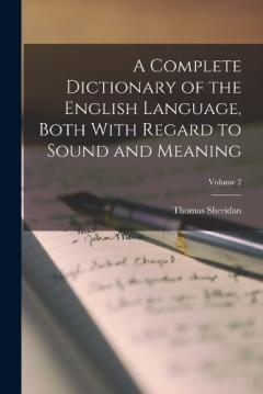Coperta cărții A Complete Dictionary of the English Language, Both With Regard to Sound and Meaning; Volume 2