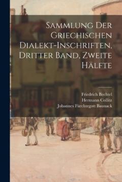 Sammlung der griechischen Dialekt-Inschriften, Dritter Band, zweite Hälfte