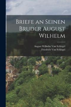 Coperta cărții Briefe an Seinen Bruder August Wilhelm
