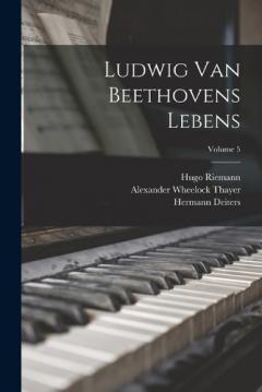 Ludwig Van Beethovens Lebens; Volume 5