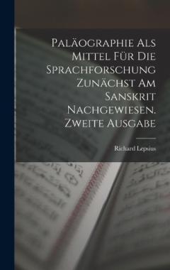 Coperta cărții Paläographie Als Mittel Für Die Sprachforschung Zunächst Am Sanskrit Nachgewiesen. Zweite Ausgabe