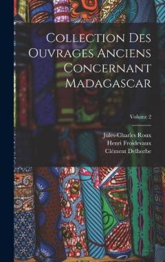 Collection Des Ouvrages Anciens Concernant Madagascar; Volume 2