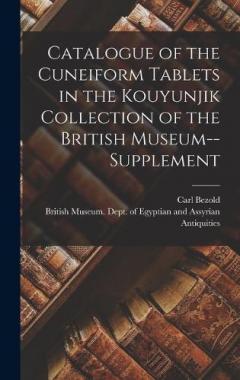 Coperta cărții Catalogue of the Cuneiform Tablets in the Kouyunjik Collection of the British Museum--Supplement