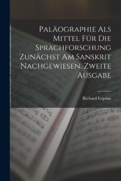 Coperta cărții Paläographie Als Mittel Für Die Sprachforschung Zunächst Am Sanskrit Nachgewiesen. Zweite Ausgabe