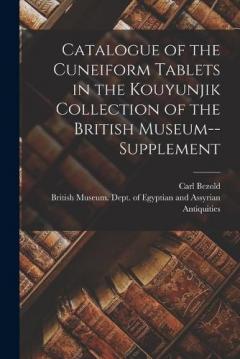 Coperta cărții Catalogue of the Cuneiform Tablets in the Kouyunjik Collection of the British Museum--Supplement