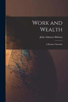 Coperta cărții Work and Wealth: A Human Valuation