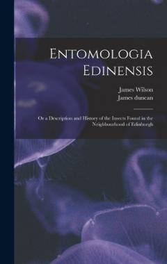 Coperta cărții Entomologia Edinensis: Or a Description and History of the Insects Found in the Neighbourhood of Edinburgh