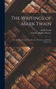 The Writings of Mark Twain: Tom Sawyer Abroad, Tom Sawyer, Detective, and Other Stories, Etc