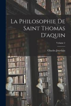 Coperta cărții La Philosophie De Saint Thomas D'aquin; Volume 2