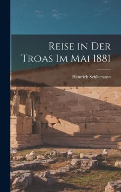 Coperta cărții Reise in Der Troas Im Mai 1881