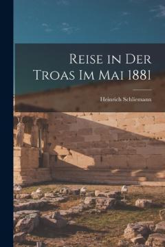 Coperta cărții Reise in Der Troas Im Mai 1881
