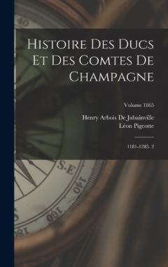 Coperta cărții Histoire Des Ducs Et Des Comtes De Champagne: 1181-1285. 2; Volume 1865