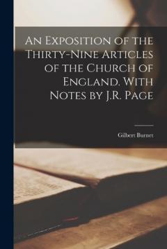 Coperta cărții An Exposition of the Thirty-Nine Articles of the Church of England. With Notes by J.R. Page