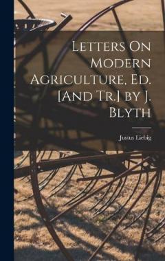 Coperta cărții Letters On Modern Agriculture, Ed. [And Tr.] by J. Blyth