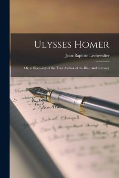 Coperta cărții Ulysses Homer; Or, a Discovery of the True Author of the Iliad and Odyssey