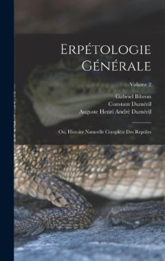Erpétologie Générale: Ou, Histoire Naturelle Complète Des Reptiles; Volume 2