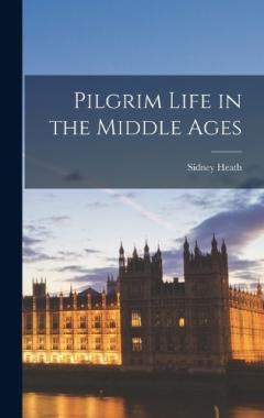 Coperta cărții Pilgrim Life in the Middle Ages