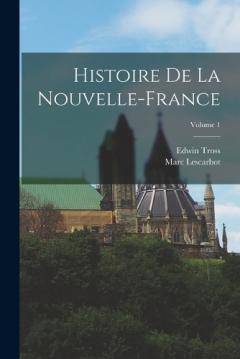 Coperta cărții Histoire De La Nouvelle-France; Volume 1