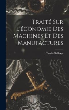 Traité Sur L'économie Des Machines Et Des Manufactures