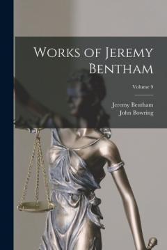 Works of Jeremy Bentham; Volume 9