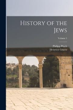 History of the Jews; Volume 5