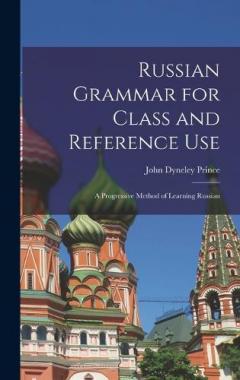 Coperta cărții Russian Grammar for Class and Reference Use: A Progressive Method of Learning Russian
