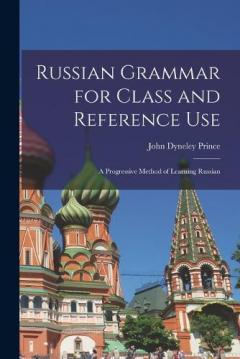 Coperta cărții Russian Grammar for Class and Reference Use: A Progressive Method of Learning Russian