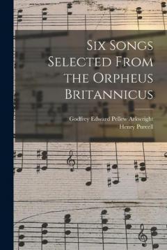 Six Songs Selected From the Orpheus Britannicus