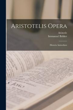 Aristotelis Opera: Historia Animalium