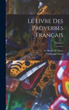 Coperta cărții Le Livre Des Proverbes Français; Volume 1