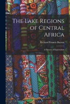 The Lake Regions of Central Africa: A Picture of Exploration