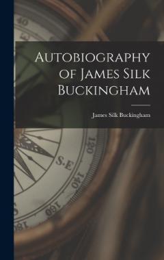 Coperta cărții Autobiography of James Silk Buckingham