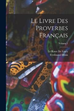 Coperta cărții Le Livre Des Proverbes Français; Volume 1