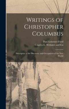Writings of Christopher Columbus: Descriptive of the Discovery and Occupation of the New World