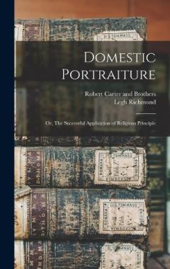 Domestic Portraiture: Or, The Successful Application of Religious Principle