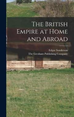 Coperta cărții The British Empire at Home and Abroad