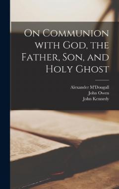 On Communion with God, the Father, Son, and Holy Ghost