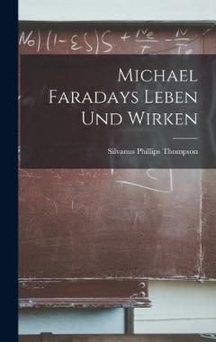 Michael Faradays Leben Und Wirken
