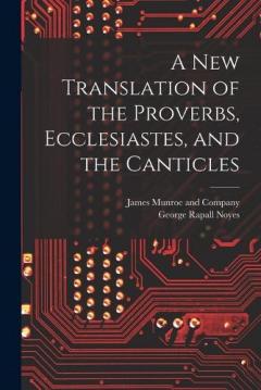 Coperta cărții A New Translation of the Proverbs, Ecclesiastes, and the Canticles